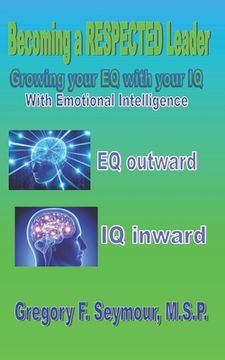 portada Becoming a RESPECTED Leader: Growing your EQ with your IQ (en Inglés)
