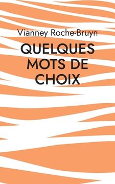 portada Quelques Mots de choix: Diverses gâteries poétiques (en Francés)