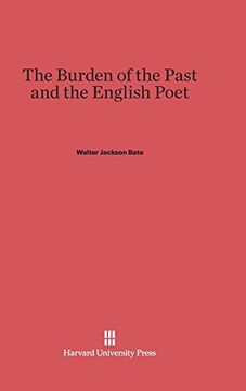 portada The Burden of the Past and the English Poet (en Inglés)