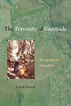 portada The Perversity of Gratitude: An Apartheid Education (en Inglés)