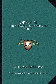 portada oregon: the struggle for possession (1883) the struggle for possession (1883) (in English)