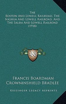 portada the boston and lowell railroad, the nashua and lowell railroad, and the salem and lowell railroad (1918)