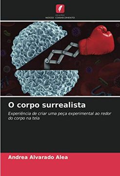 portada O Corpo Surrealista: Experiência de Criar uma Peça Experimental ao Redor do Corpo na Tela (in Portuguese)