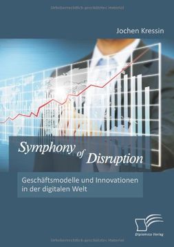 portada Symphony of Disruption: Geschäftsmodelle und Innovationen in der digitalen Welt