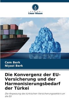 portada Die Konvergenz der EU-Versicherung und der Harmonisierungsbedarf der Türkei (en Alemán)