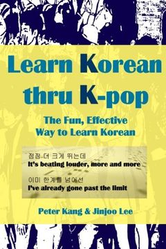 portada Learn Korean Thru K-Pop: K-Pop Songs to Help Learn Korean (en Inglés)