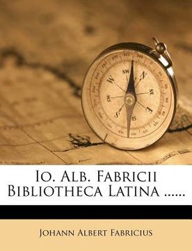 portada Io. Alb. Fabricii Bibliotheca Latina ...... (en Latin)