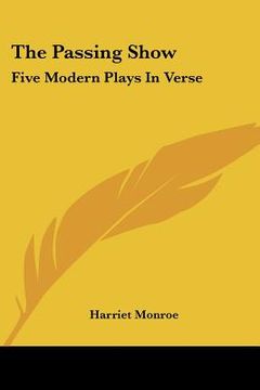 portada the passing show: five modern plays in verse (en Inglés)