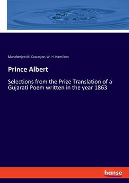 portada Prince Albert: Selections from the Prize Translation of a Gujarati Poem written in the year 1863 (in English)