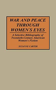 portada War and Peace Through Women's Eyes: A Selective Bibliography of Twentieth-Century American Women's Fiction (in English)