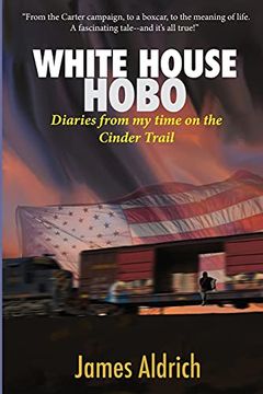 portada White House Hobo: Diaries From my Time on the Cinder Trail (en Inglés)