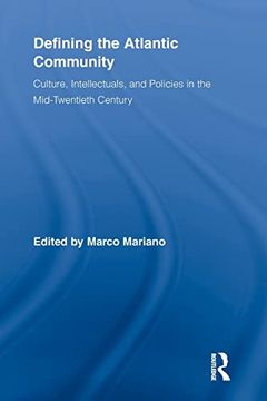 portada Defining the Atlantic Community: Culture, Intellectuals, and Policies in the Mid-Twentieth Century (en Inglés)