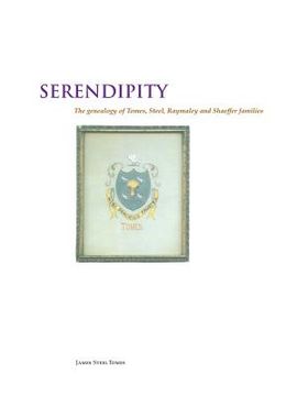 portada Serendipity: The Genealogy of Tomes, Steel, Raymaley and Schaeffer, Witmeyer and Burger (en Inglés)