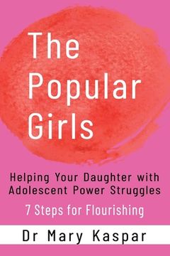 portada The Popular Girls: Helping Your Daughter With Adolescent Power Struggles - 7 Steps for Flourishing (en Inglés)
