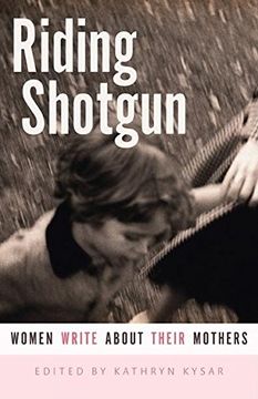 portada Riding Shotgun: Women Write About Their Mothers (en Inglés)