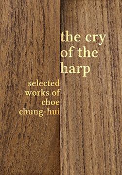 portada The cry of the Harp: Selected Works of Choe Chung-Hui 