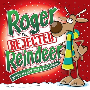 portada Roger The Rejected Reindeer: A Tall Tale About A Short Reindeer! (en Inglés)