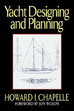 portada yacht designing and planning: for yachtsmen, students, and amateurs (en Inglés)
