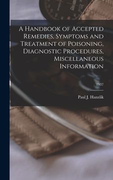 portada A Handbook of Accepted Remedies, Symptoms and Treatment of Poisoning, Diagnostic Procedures, Miscellaneous Information; 1937 (en Inglés)