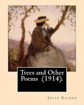 portada Trees and Other Poems (1914). By: Joyce Kilmer: Which was published in the collection Trees and Other Poems in 1914. (en Inglés)