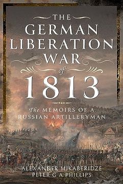 portada The German Liberation War of 1813: The Memoirs of a Russian Artilleryman (en Inglés)