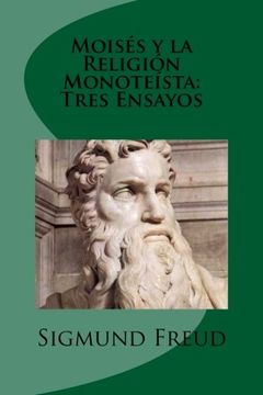 portada Moises y la Religion Monoteista: Tres Ensayos (in Spanish)