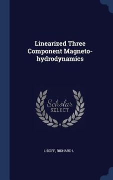 portada Linearized Three Component Magneto-hydrodynamics