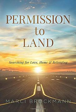 portada Permission to Land: Searching for Love, Home & Belonging (en Inglés)