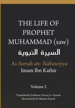 portada The Life of the Prophet Muhammad (saw) - Volume 2 - As Seerah An Nabawiyya - السير ال &# (en Inglés)