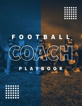 portada Football Coach Playbook: Undated Notebook, Record Statistics Sheets For 20 Games, Game Journal, Coaching & Training, Notes, 20 Blank American F