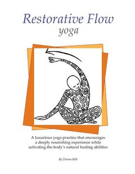 portada Restorative Flow Yoga: A deeply nourishing yoga practice using gentle, repetitive, rocking movements (en Inglés)