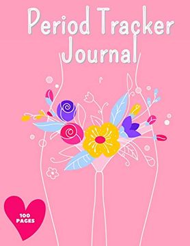 portada Period Tracker Journal: Symptom and Menstrual Cycle Tracking Notebook for Teen Girls and Women | Menstrual Cycle Tracker | to Monitor pms Symptoms, Mood , Bleeding Flow Intensity and Pain Level (en Inglés)