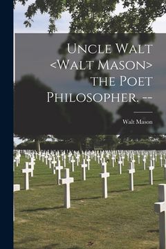 portada Uncle Walt the Poet Philosopher. -- (en Inglés)