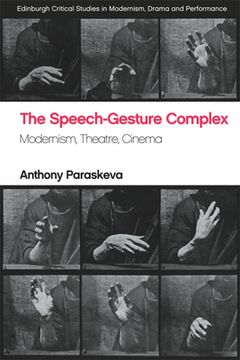 portada The Speech-Gesture Complex: Modernism, Theatre, Cinema (en Inglés)