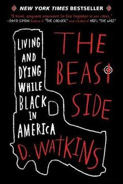 The Beast Side: Living and Dying While Black in America (en Inglés)