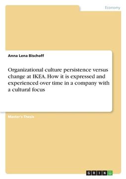 portada Organizational culture persistence versus change at IKEA. How it is expressed and experienced over time in a company with a cultural focus (in English)