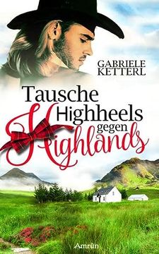 portada Tausche Highheels Gegen Highlands: Schottland-Roman (en Alemán)