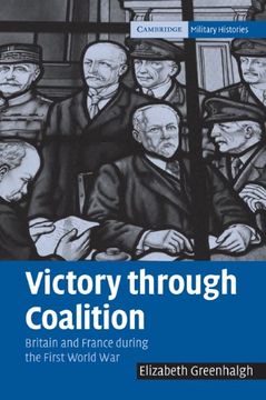 portada Victory Through Coalition: Britain and France During the First World war (Cambridge Military Histories) (en Inglés)