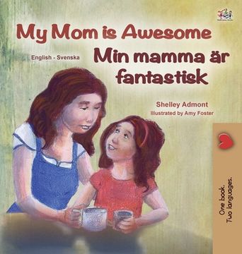 portada My Mom is Awesome (English Swedish Bilingual Children's Book) (en Sueco)