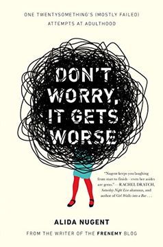 portada Don't Worry, it Gets Worse: One Twentysomething's (Mostly Failed) Attempts at Adulthood (en Inglés)
