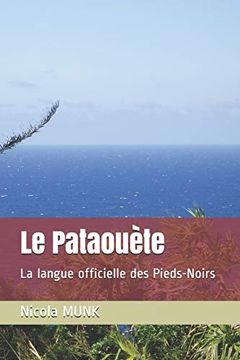 portada Le Pataouète: La Langue Officielle des Pieds-Noirs (in French)