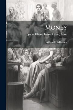 portada Money: A Comedy, in Five Acts