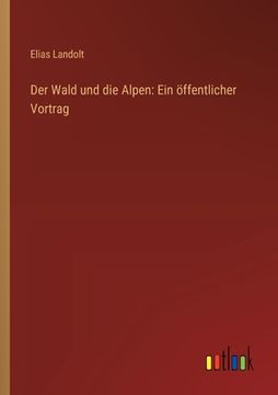 portada Der Wald und die Alpen: Ein öffentlicher Vortrag (in German)