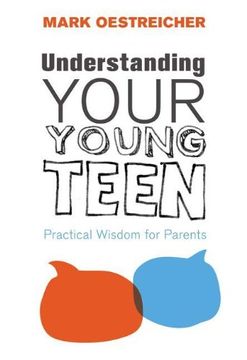 portada Understanding Your Young Teen: Practical Wisdom for Parents (in English)