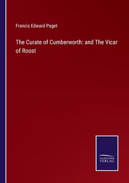 portada The Curate of Cumberworth: and The Vicar of Roost (en Inglés)