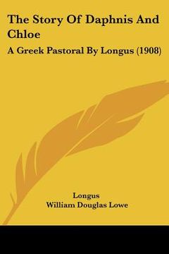 portada the story of daphnis and chloe: a greek pastoral by longus (1908) (en Inglés)