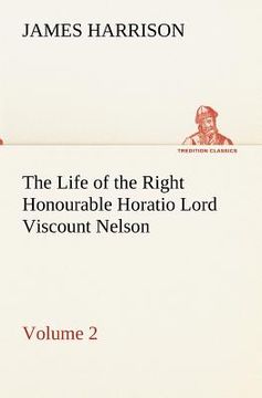 portada the life of the right honourable horatio lord viscount nelson, volume 2 (en Inglés)