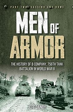 portada Men of Armor: The History of B Company, 756th Tank Battalion in World War II: Part Two: Cassino and Rome (in English)