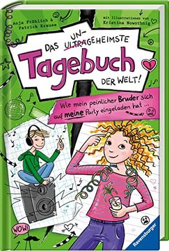 portada Das Ungeheimste Tagebuch der Welt! Band 2: Wie Mein Peinlicher Bruder Sich auf Meine Party Eingeladen hat. (Das Ungeheimste Tagebuch der Welt! , 2) (in German)