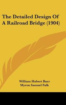 portada the detailed design of a railroad bridge (1904)